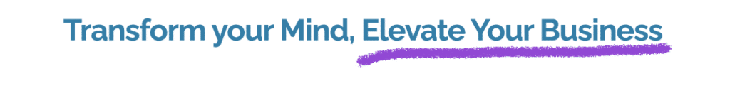 Transform your Mind, Elevate Your Business – Tagline of ElevateBiz Coaching & Consulting